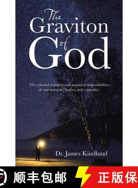 【3-4周达】The Graviton of God: The Celestial Wonders and Statistical Impossibilities of Our Universe... [9781664210202]
