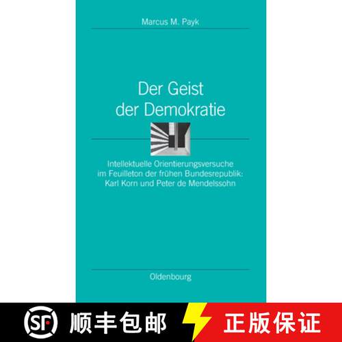 【3-4周达】精装 Der Geist der Demokratie – Intellektuelle Orientierungsversuche im Feuilleton der fr... [9783486585803]