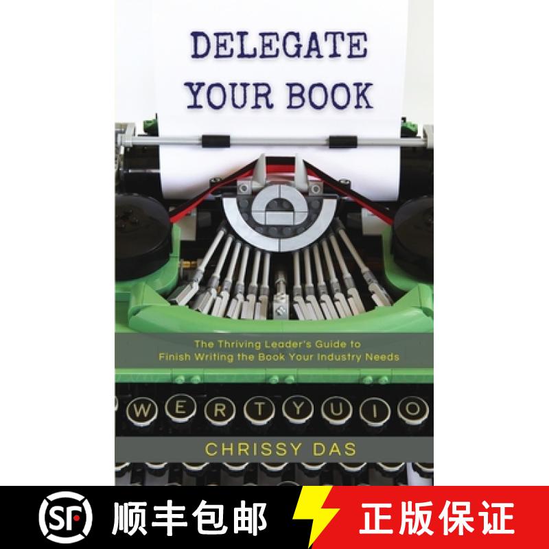【3-4周达】Delegate Your Book: The Thriving Leader's Guide to Finish Writing the Book Your Industry N... [9781953315243]