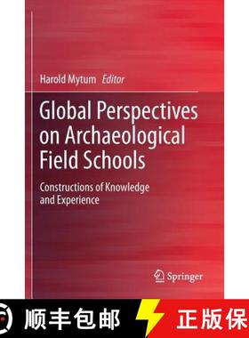 【3-4周达】Global Perspectives on Archaeological Field Schools: Constructions of Knowledge and Experi... [9781461459644]