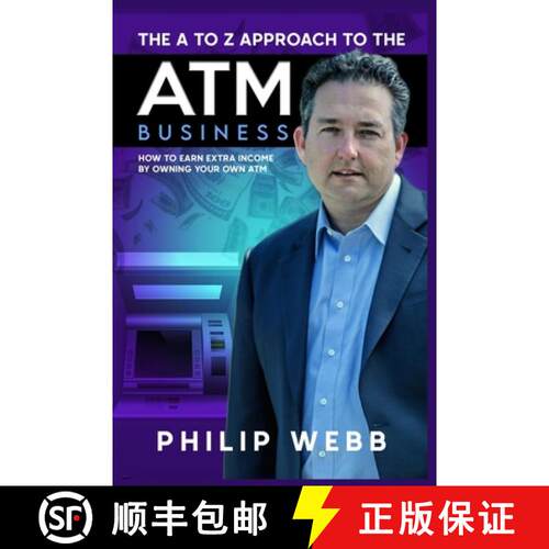 【3-4周达】The A to Z Approach to the ATM Business: How to Earn Extra Income by Owning Your Own ATM [9781637320914]