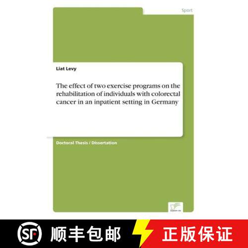 【3-4周达】The effect of two exercise programs on the rehabilitation of individuals with colorectal c... [9783838637624]