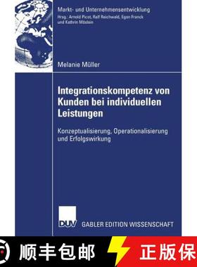 【3-4周达】Integrationskompetenz Von Kunden Bei Individuellen Leistungen: Konzeptualisierung, Operati... [9783835007826]