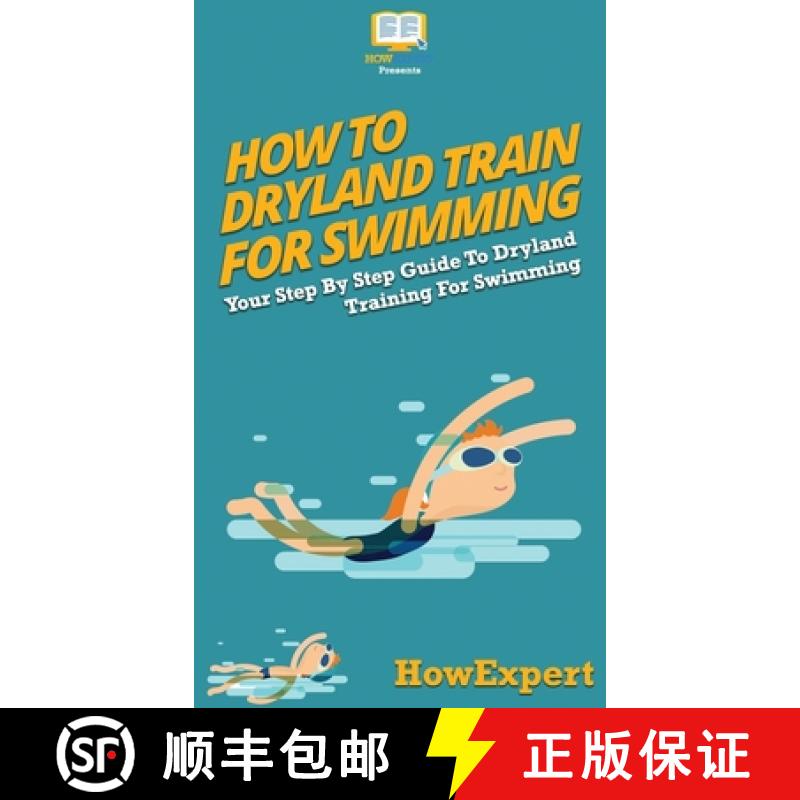 【3-4周达】How To Dryland Train For Swimming: Your Step By Step Guide To Dryland Training For Swimming [9781647585365]