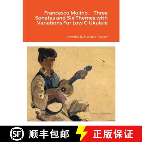 【3-4周达】Francesco Molino:    Three Sonatas and Six Themes with Variations For Low G Ukulele [9781387370269]