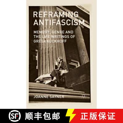 【3-4周达】Reframing Antifascism : Memory, Genre and the Life Writings of Greta Kuckhoff (1st ed. 201... [9781349350032]