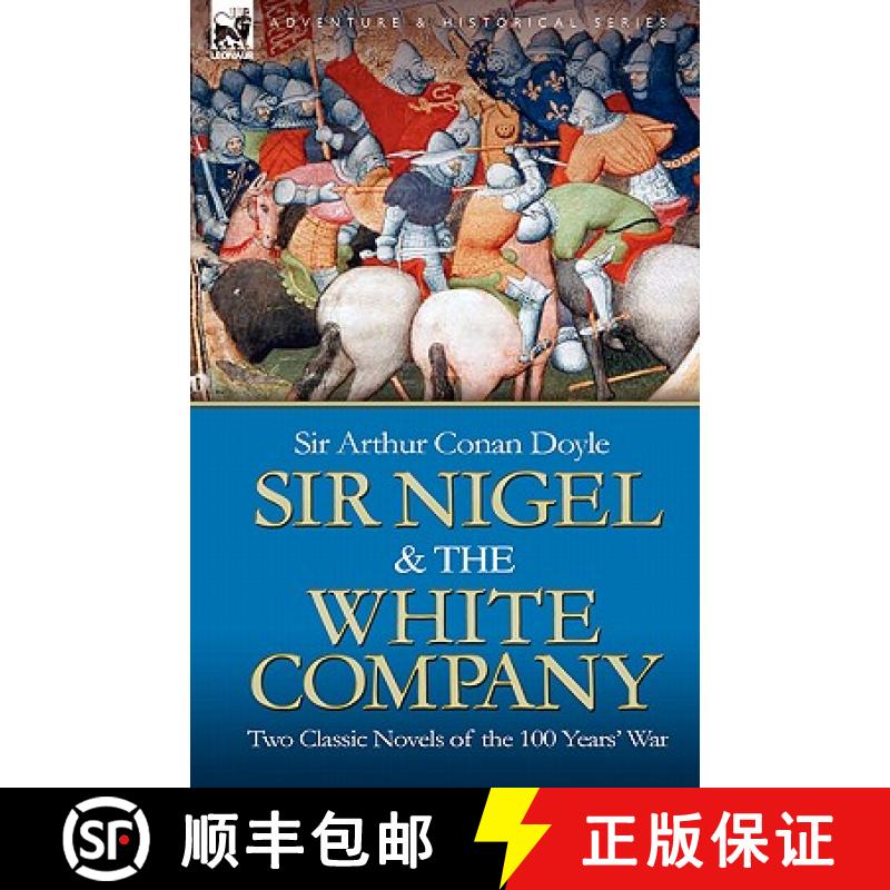 【3-4周达】Sir Nigel & the White Company: Two Classic Novels of the 100 Years' War [9781846774980]