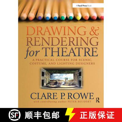 【3-4周达】Drawing and Rendering for Theatre: A Practical Course for Scenic, Costume, and Lighting De... [9780240805542]
