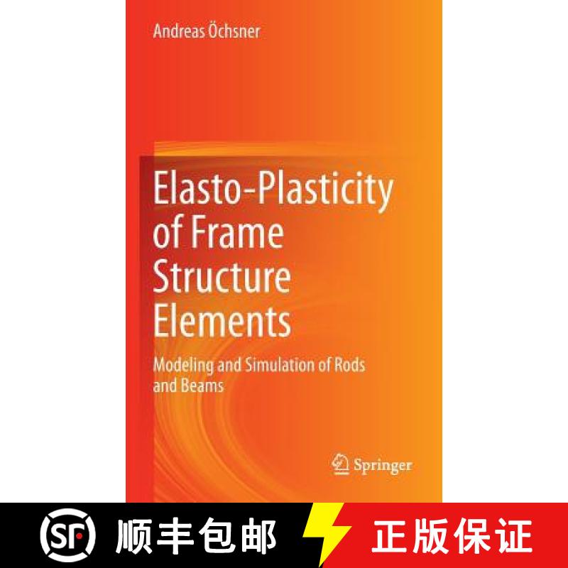 【3-4周达】Elasto-Plasticity of Frame Structure Elements: Modeling and Simulation of Rods and Beams [9783662442241]