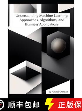 【3-4周达】Understanding Machine Learning: Approaches, Algorithms, and Business Applications [9798218156961]