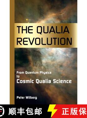 【3-4周达】The Qualia Revolution: From Quantum Physics To Cosmic Qualia Science - 2Nd Edition [9781904519102]
