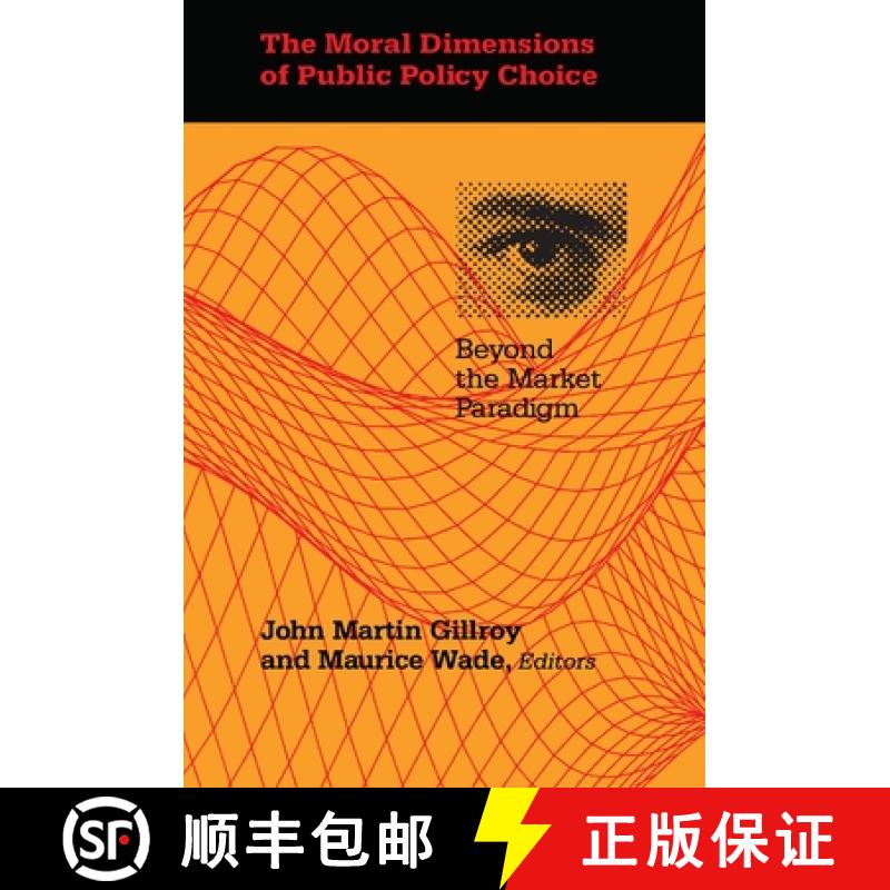 【3-4周达】Moral Dimensions of Public Policy Choice, The: Beyond the Market Paradigm [9780822954637]