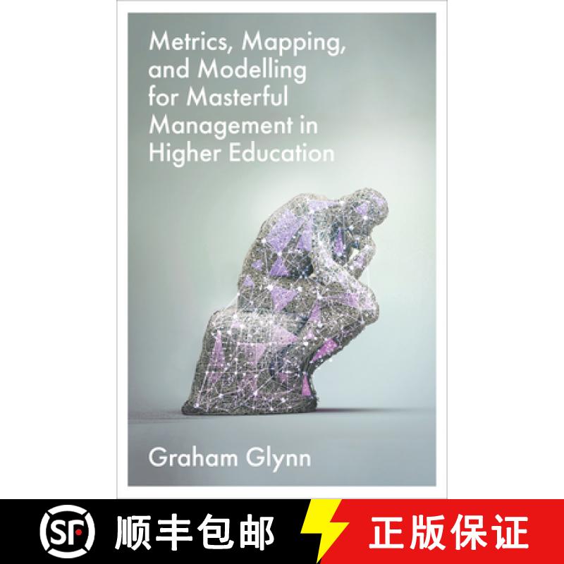 【3-4周达】Metrics, Mapping, and Modelling for Masterful Management in Higher Education [9781836622116]