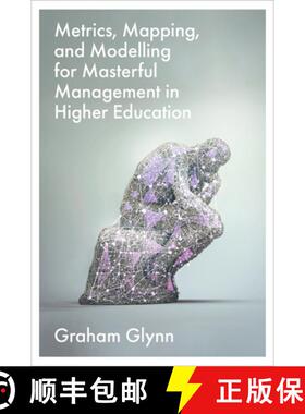 【3-4周达】Metrics, Mapping, and Modelling for Masterful Management in Higher Education [9781836622116]