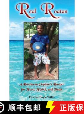 【3-4周达】Real Roatan: A Honduran Orphan's Hunger for Food, Futbol, and Faith [9781625505668]