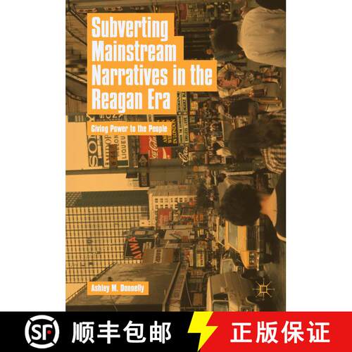 【3-4周达】精装 Subverting Mainstream Narratives in the Reagan Era : Giving Power to the People [9783319768182]