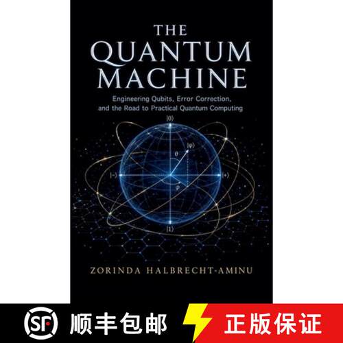 【3-4周达】The Quantum Machine: Engineering Qubits, Error Correction, and the Road to Practical Quant... [9798235589223]