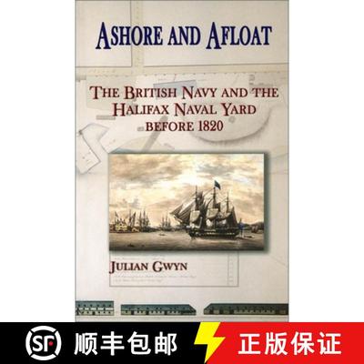 【3-4周达】Ashore and Afloat: The British Navy and the Halifax Naval Yard Before 1820 [9780776630311]