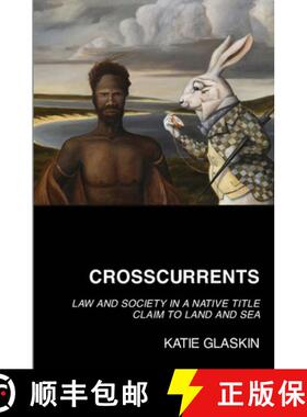 【3-4周达】Crosscurrents: Law and Society in a Native Title Claim to Land and Sea [9781742589442]