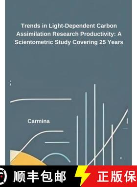 【3-4周达】Trends in Light-Dependent Carbon Assimilation Research Productivity: A Scientometric Study... [9798230139973]