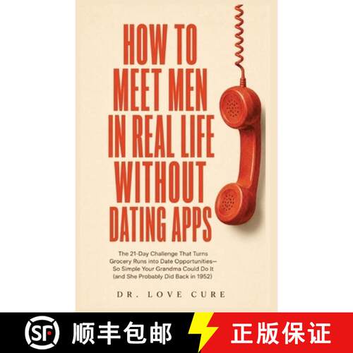 【3-4周达】How to Meet Men in Real Life Without Dating Apps: The 21-Day Challenge That Turns Grocery ... [9798256147143]