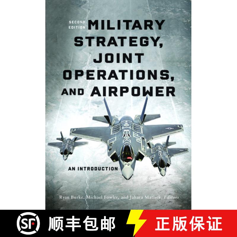 【2-3周达】Military Strategy, Joint Operations, and Airpower : An Introduction, Second Edition [9781647122508]