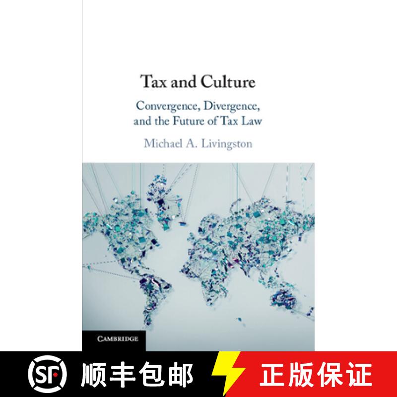 【3-4周达】Tax and Culture: Convergence, Divergence, and the Future of Tax Law [9781316502006]