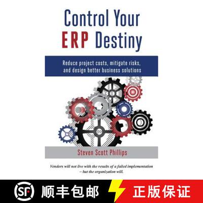 【3-4周达】Control Your ERP Destiny: Reduce Projects Costs, Mitigate Risks, and Design Better Busines... [9780692512777]