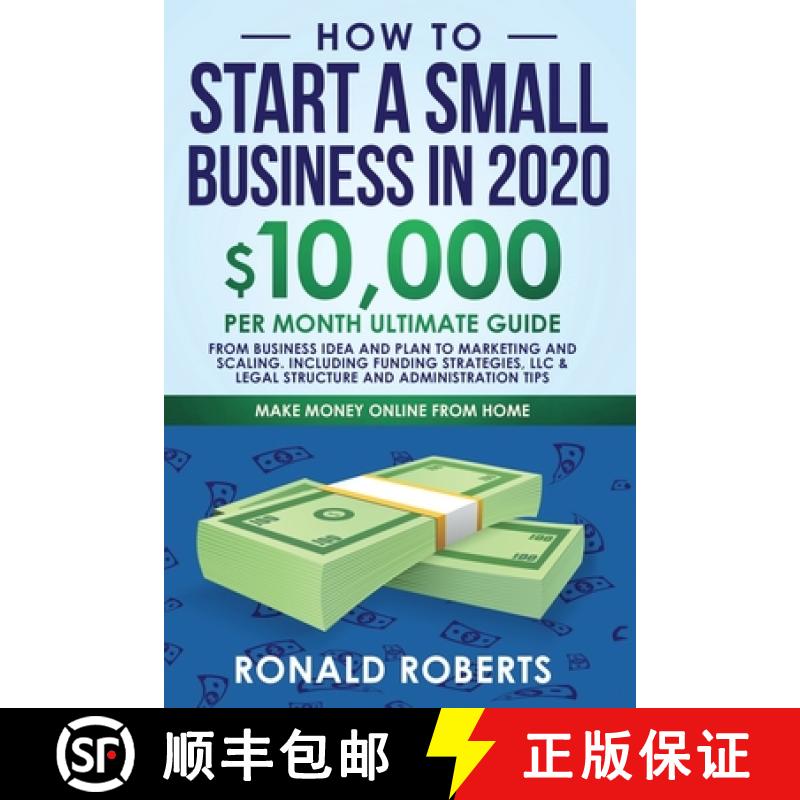 【3-4周达】How to Start a Small Business in 2020: 10,000/Month Ultimate Guide - From Business Idea an... [9781951595784]
