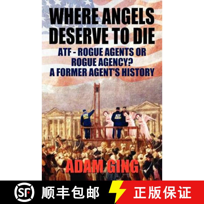 【3-4周达】Where Angels Deserve to Die/ATF-Rogue Agents or Rogue Agency? A Former Agent's History [9780983981305]
