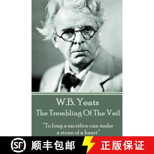 【3-4周达】W.B. Yeats - The Trembling Of The Veil: To long a sacrifice can make a stone of a heart [9781783946945]