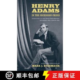 Crisis 1860 Henry Dispatches Secession Ma... December 9780807143513 Daily the Advertiser Adams 预订 Boston