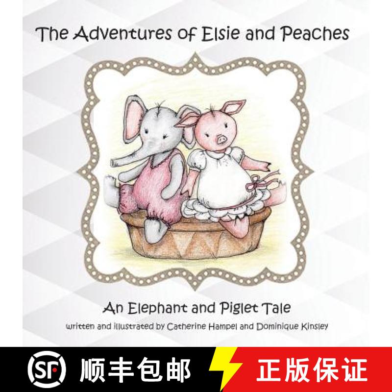 【3-4周达】The Adventues of Elsie and Peaches : An Elephant and Piglet Tale [9781732984318]