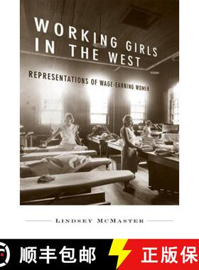 【3-4周达】Working Girls in the West: Representations of Wage-Earning Women [9780774814560]