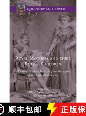 【3-4周达】Royal Mothers and Their Ruling Children: Wielding Political Authority from Antiquity to th... [9781137513106]