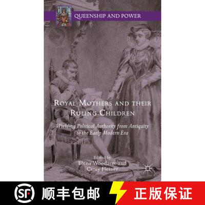 【3-4周达】Royal Mothers and their Ruling Children: Wielding Political Authority from Antiquity to th... [9781137513106]