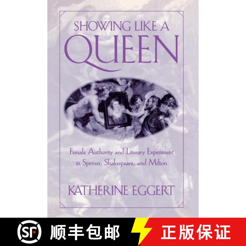 【3-4周达】Showing Like a Queen: Female Authority and Literary Experiment in Spenser, Shakespeare, an... [9780812235326]