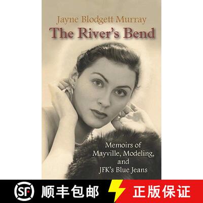 【3-4周达】The River's Bend: Memoirs of Mayville, Modeling, and JFK's Blue Jeans [9781884820991]