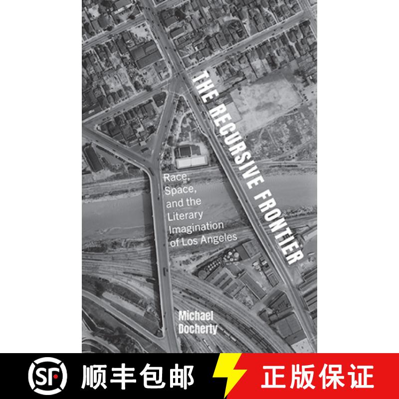 【3-4周达】The Recursive Frontier : Race, Space, and the Literary Imagination of Los Angeles [9781438497112]