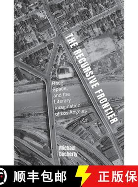 【3-4周达】The Recursive Frontier : Race, Space, and the Literary Imagination of Los Angeles [9781438497112]