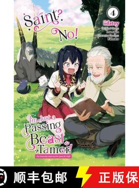 【3-4周达】Saint? No! I'm Just a Passing Beast Tamer!, Vol. 4: The Invincible Saint and the Quest for... [9781975375133]