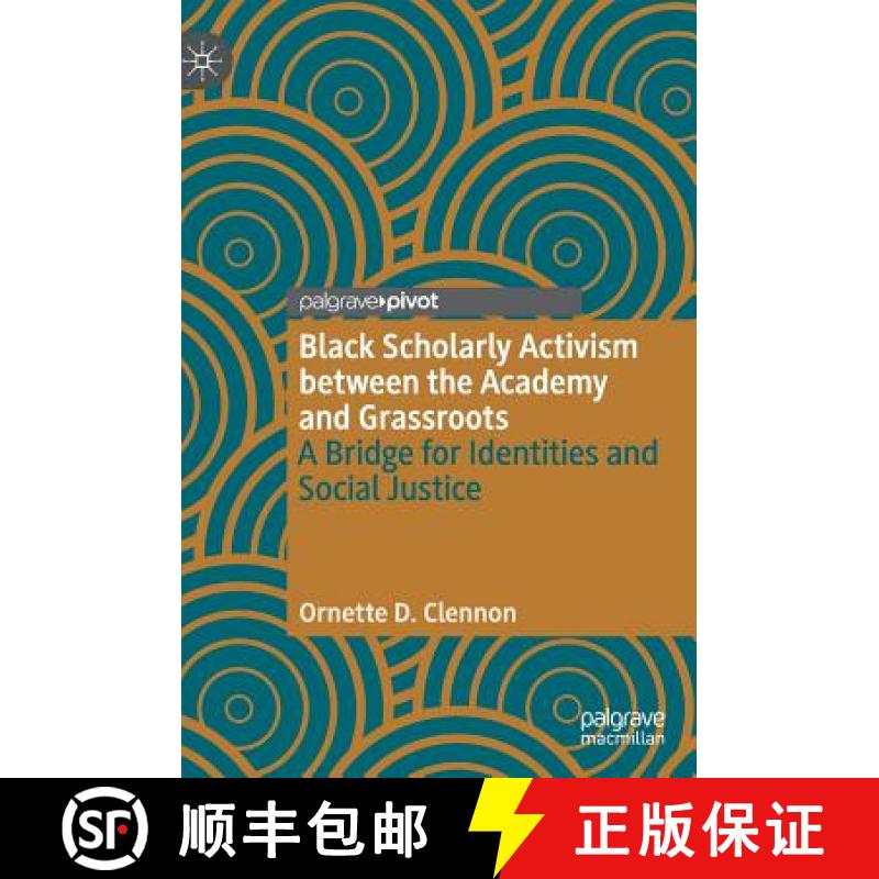 【3-4周达】Black Scholarly Activism between the Academy and Grassroots : A Bridge for Identities and ... [9783030008369]