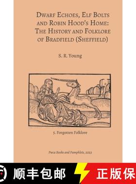 【3-4周达】Dwarf Echoes, Elf Bolts and Robin Hood's Home: The History and Folklore of Bradfield (Shef... [9781915574237]