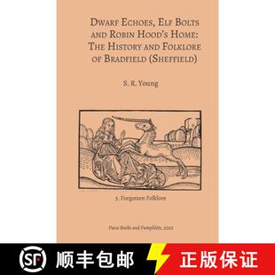 【3-4周达】Dwarf Echoes, Elf Bolts and Robin Hood's Home: The History and Folklore of Bradfield (Shef... [9781915574237]