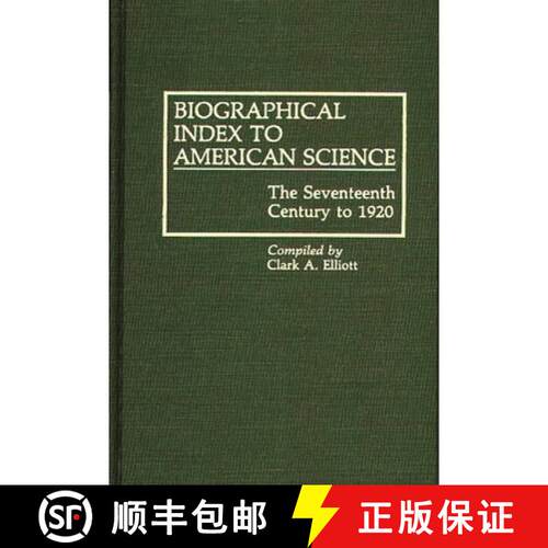 【3-4周达】精装 Biographical Index to American Science: The Seventeenth Century to 1920 [9780313265662]