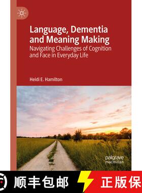 【3-4周达】Language, Dementia and Meaning Making : Navigating Challenges of Cognition and Face in Eve... [9783030120207]