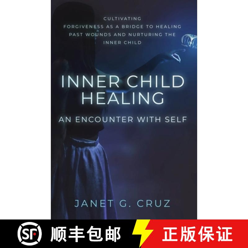 【3-4周达】Inner Child Healing - An Encounter with Self: Cultivating Forgiveness as a Bridge to Heali... [9781960188410]