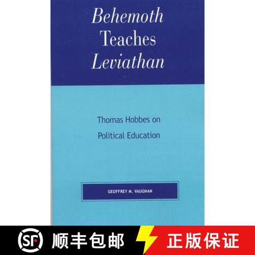【3-4周达】Behemoth Teaches Leviathan : Thomas Hobbes on Political Education [9780739120934]