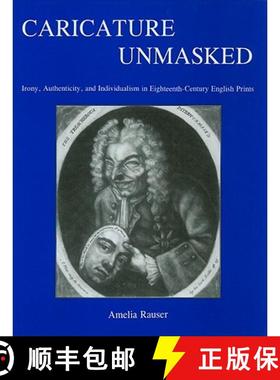 【3-4周达】Caricature Unmasked: Irony, Authenticity, and Individualism in Eighteenth-Century English ... [9781611493238]