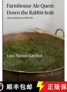 【3-4周达】Farmhouse Ale Quest: Down the Rabbit-hole: Blog posts 2010-2015 [9781008921412]